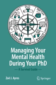 Everything you need to know about looking after your mental health during your PhD, written by someone who's done a STEM PhD themselves.